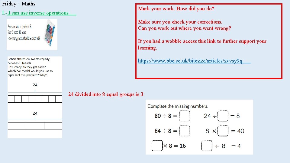 Friday – Maths L- I can use inverse operations =6 Mark your work. How