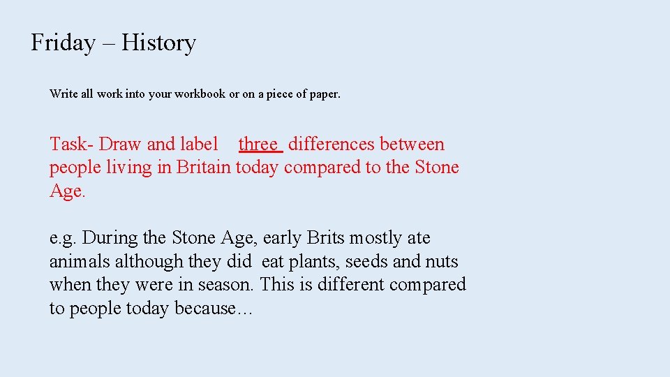 Friday – History Write all work into your workbook or on a piece of