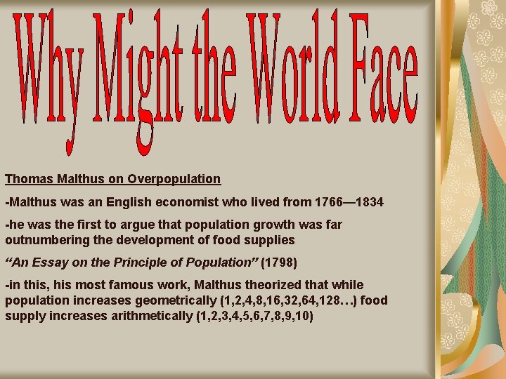 Thomas Malthus on Overpopulation -Malthus was an English economist who lived from 1766— 1834