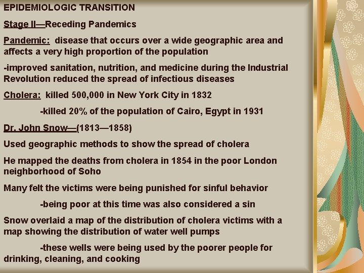 EPIDEMIOLOGIC TRANSITION Stage II—Receding Pandemics Pandemic: disease that occurs over a wide geographic area