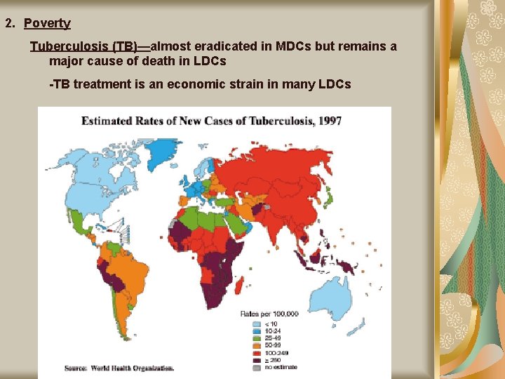 2. Poverty Tuberculosis (TB)—almost eradicated in MDCs but remains a major cause of death