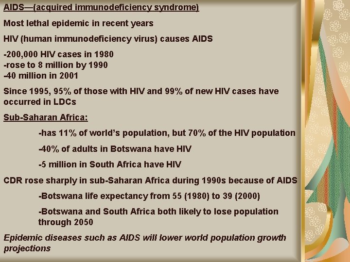 AIDS—(acquired immunodeficiency syndrome) Most lethal epidemic in recent years HIV (human immunodeficiency virus) causes