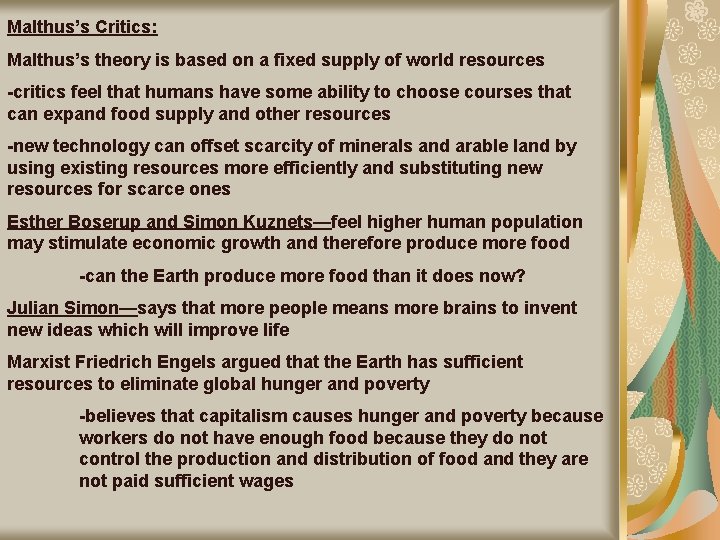 Malthus’s Critics: Malthus’s theory is based on a fixed supply of world resources -critics