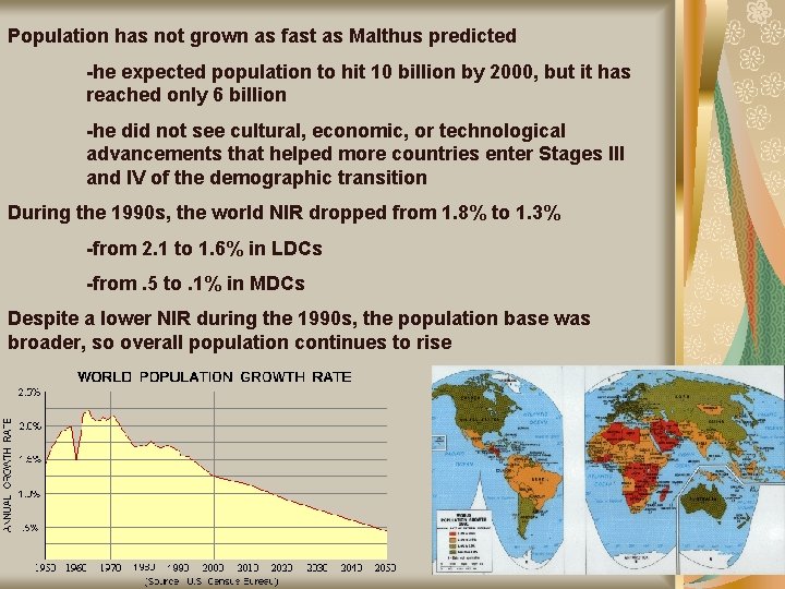 Population has not grown as fast as Malthus predicted -he expected population to hit