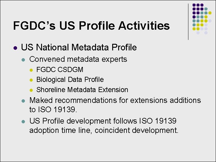 FGDC’s US Profile Activities l US National Metadata Profile l Convened metadata experts l
