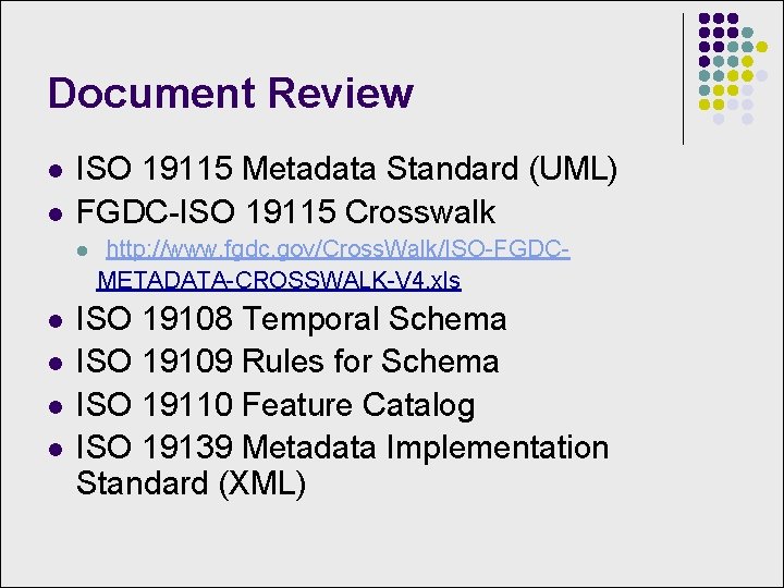 Document Review l l ISO 19115 Metadata Standard (UML) FGDC-ISO 19115 Crosswalk l l