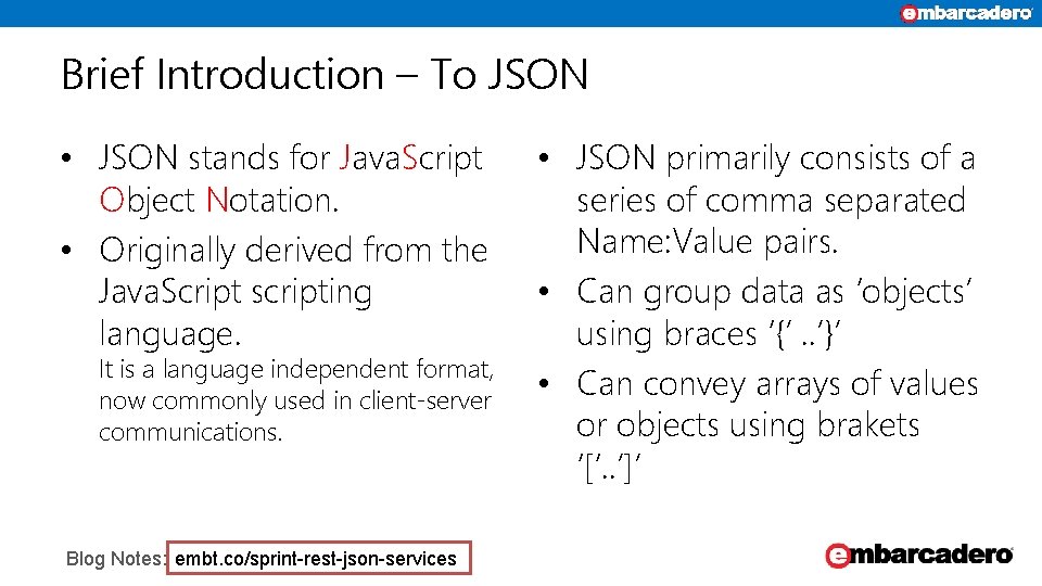 Brief Introduction – To JSON • JSON stands for Java. Script Object Notation. •