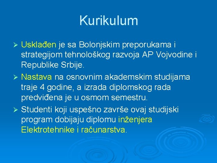 Kurikulum Usklađen je sa Bolonjskim preporukama i strategijom tehnološkog razvoja AP Vojvodine i Republike