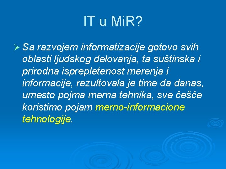 IT u Mi. R? Ø Sa razvojem informatizacije gotovo svih oblasti ljudskog delovanja, ta