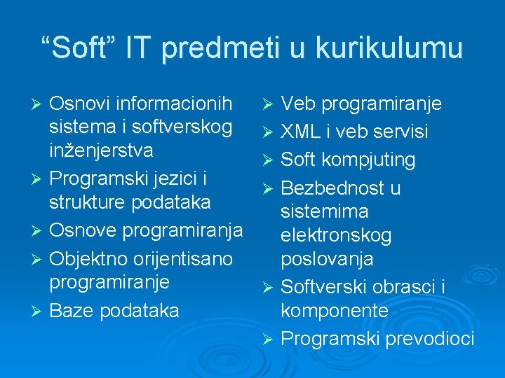 “Soft” IT predmeti u kurikulumu Osnovi informacionih sistema i softverskog inženjerstva Ø Programski jezici