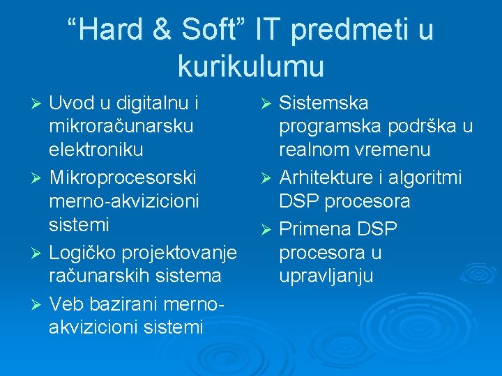 “Hard & Soft” IT predmeti u kurikulumu Uvod u digitalnu i mikroračunarsku elektroniku Ø
