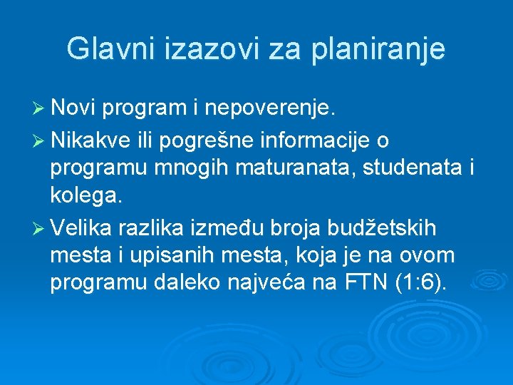 Glavni izazovi za planiranje Ø Novi program i nepoverenje. Ø Nikakve ili pogrešne informacije