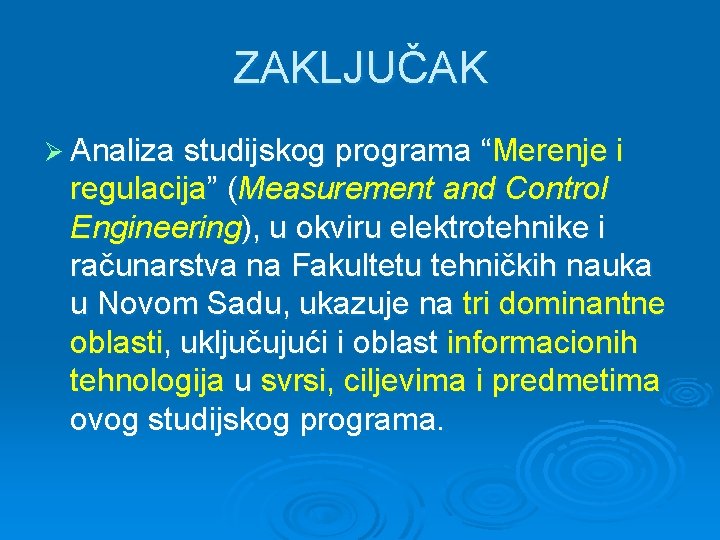 ZAKLJUČAK Ø Analiza studijskog programa “Merenje i regulacija” (Measurement and Control Engineering), u okviru