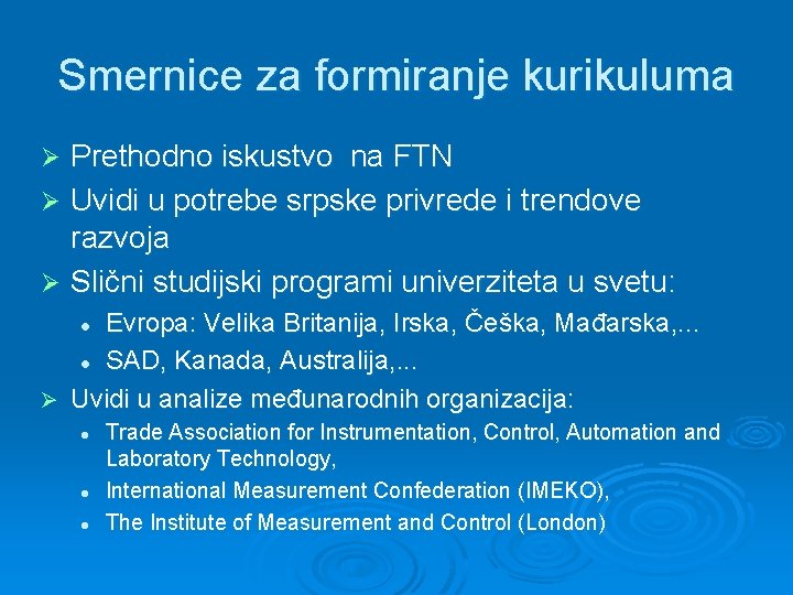 Smernice za formiranje kurikuluma Prethodno iskustvo na FTN Ø Uvidi u potrebe srpske privrede