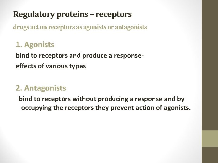 Regulatory proteins – receptors drugs act on receptors as agonists or antagonists 1. Agonists