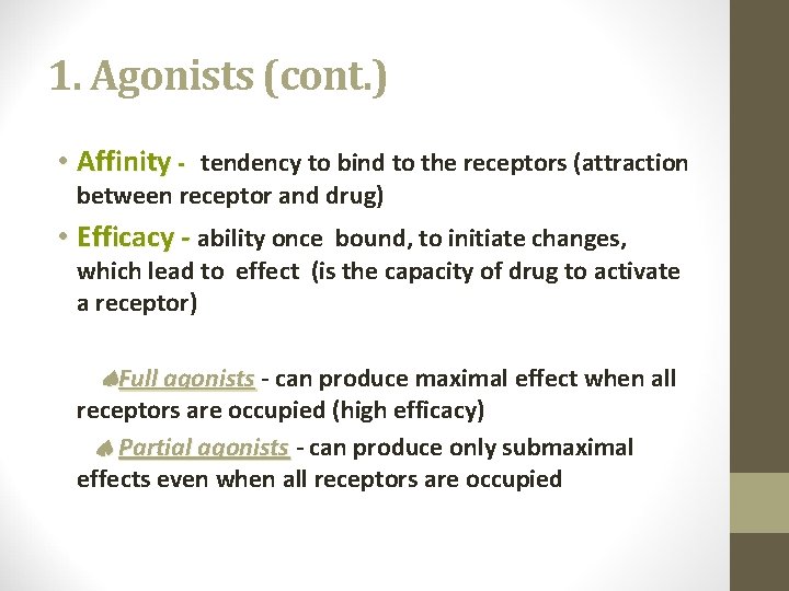 1. Agonists (cont. ) • Affinity - tendency to bind to the receptors (attraction