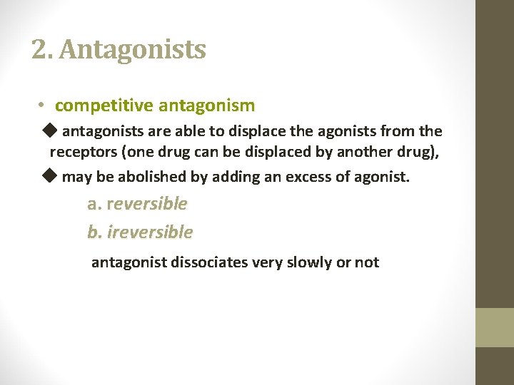 2. Antagonists • competitive antagonism antagonists are able to displace the agonists from the