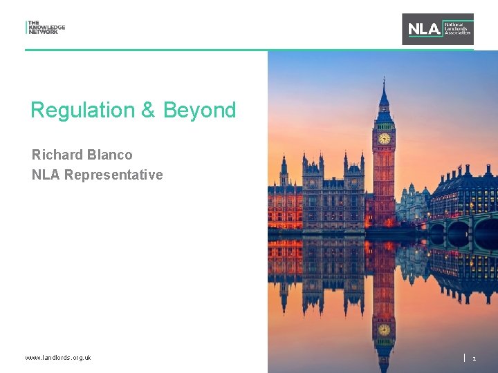 Regulation & Beyond Richard Blanco NLA Representative www. landlords. org. uk 1 