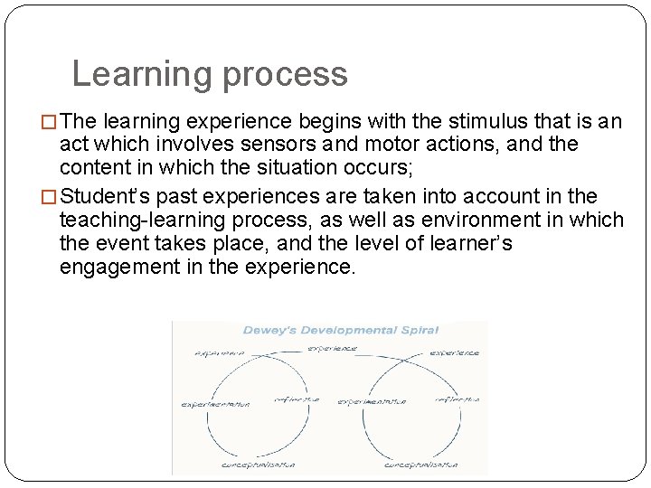 Learning process � The learning experience begins with the stimulus that is an act