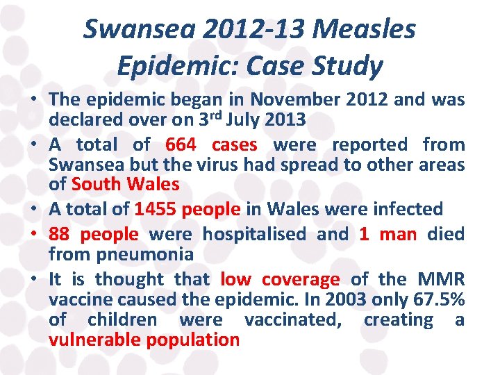 Swansea 2012 -13 Measles Epidemic: Case Study • The epidemic began in November 2012