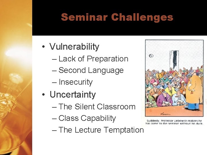 Seminar Challenges • Vulnerability – Lack of Preparation – Second Language – Insecurity •