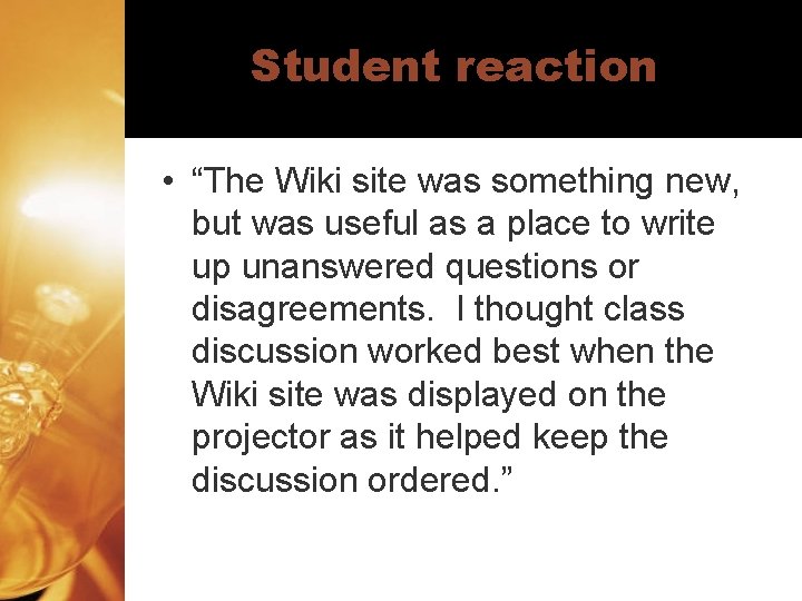 Student reaction • “The Wiki site was something new, but was useful as a