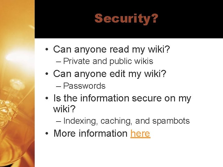 Security? • Can anyone read my wiki? – Private and public wikis • Can