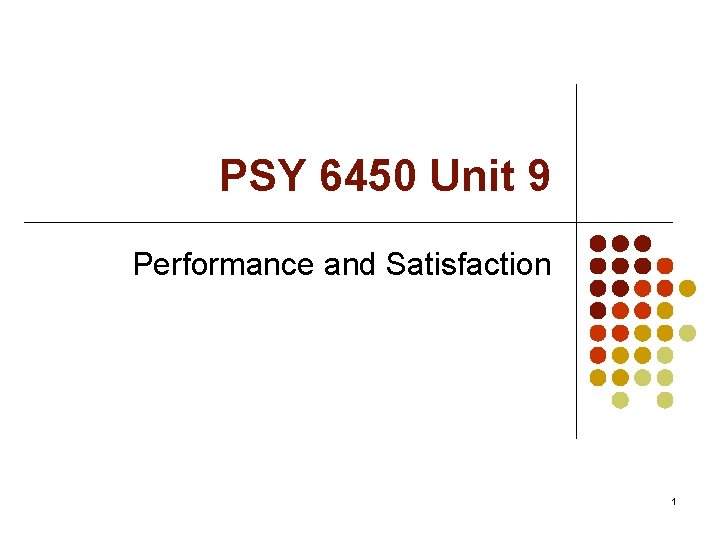 PSY 6450 Unit 9 Performance and Satisfaction 1 