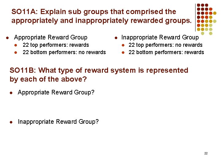 SO 11 A: Explain sub groups that comprised the appropriately and inappropriately rewarded groups.