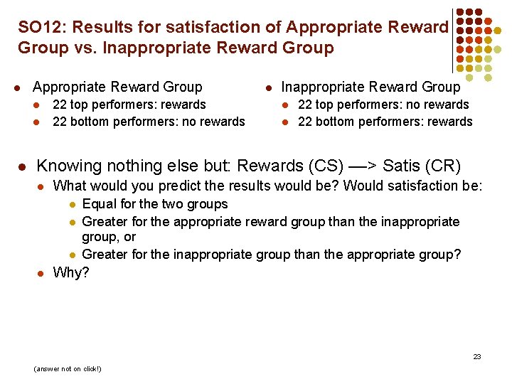 SO 12: Results for satisfaction of Appropriate Reward Group vs. Inappropriate Reward Group l