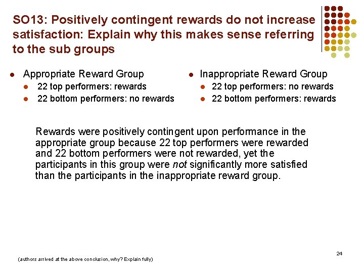 SO 13: Positively contingent rewards do not increase satisfaction: Explain why this makes sense