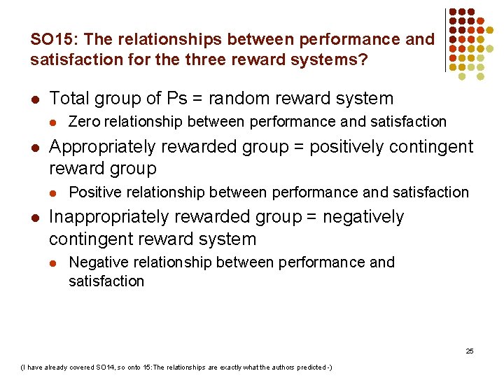 SO 15: The relationships between performance and satisfaction for the three reward systems? l