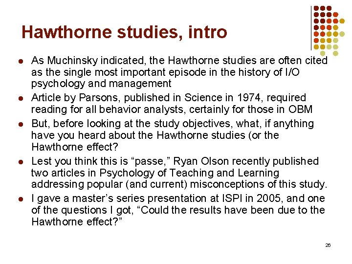 Hawthorne studies, intro l l l As Muchinsky indicated, the Hawthorne studies are often