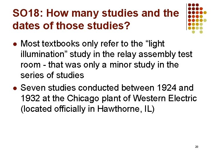 SO 18: How many studies and the dates of those studies? l l Most