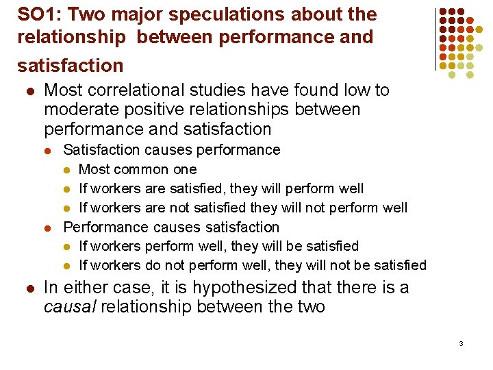 SO 1: Two major speculations about the relationship between performance and satisfaction l Most