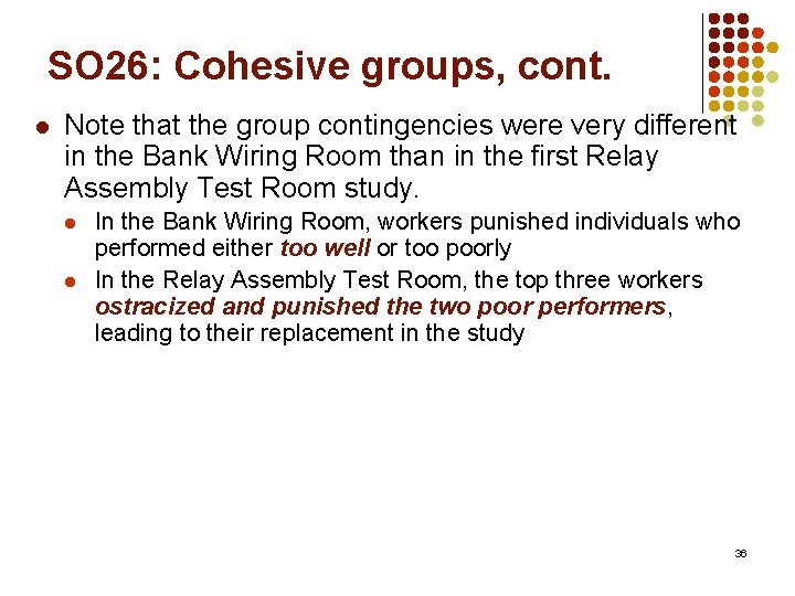 SO 26: Cohesive groups, cont. l Note that the group contingencies were very different