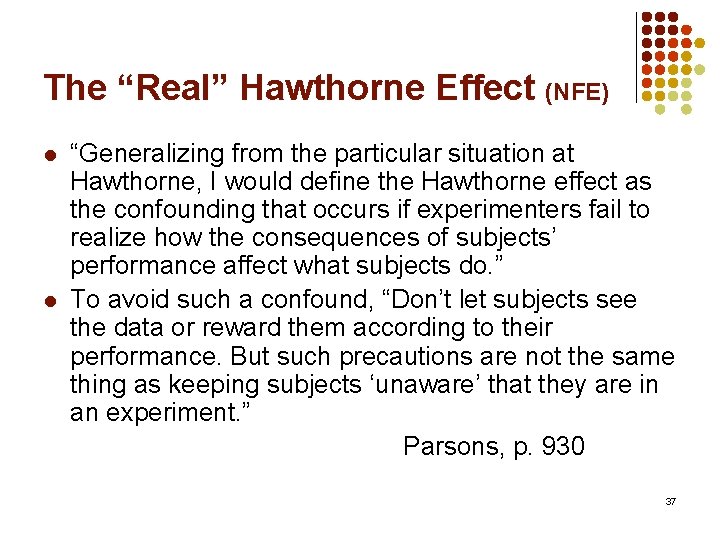 The “Real” Hawthorne Effect (NFE) l l “Generalizing from the particular situation at Hawthorne,