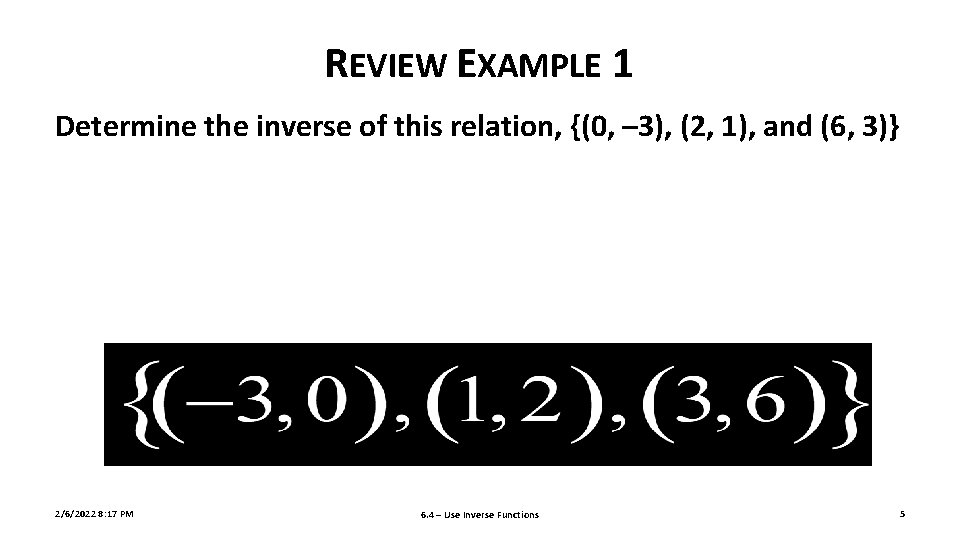 REVIEW EXAMPLE 1 Determine the inverse of this relation, {(0, – 3), (2, 1),