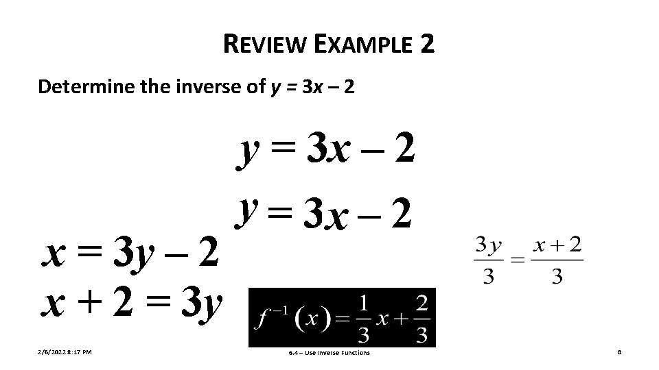 REVIEW EXAMPLE 2 Determine the inverse of y = 3 x – 2 x