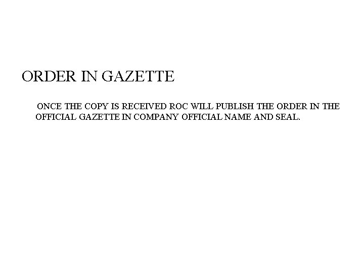 ORDER IN GAZETTE ONCE THE COPY IS RECEIVED ROC WILL PUBLISH THE ORDER IN