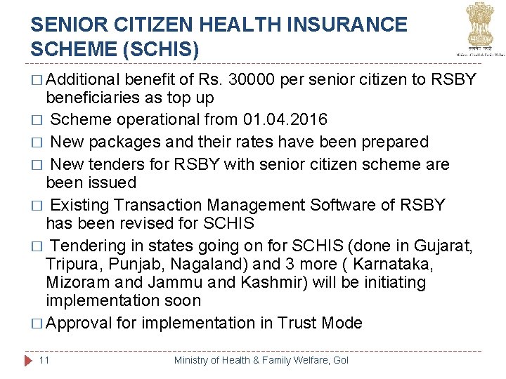 SENIOR CITIZEN HEALTH INSURANCE SCHEME (SCHIS) � Additional benefit of Rs. 30000 per senior SENIOR CITIZEN HEALTH INSURANCE SCHEME (SCHIS) � Additional benefit of Rs. 30000 per senior
