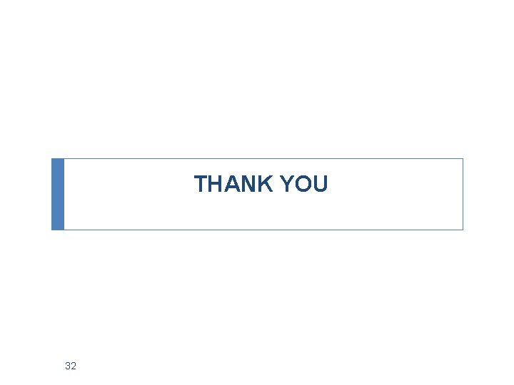 THANK YOU 32 THANK YOU 32