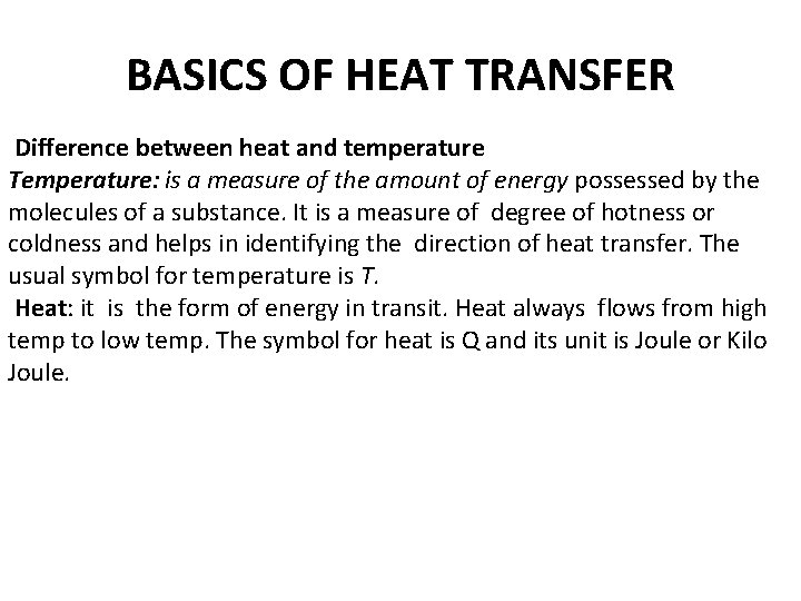 BASICS OF HEAT TRANSFER Difference between heat and temperature Temperature: is a measure of