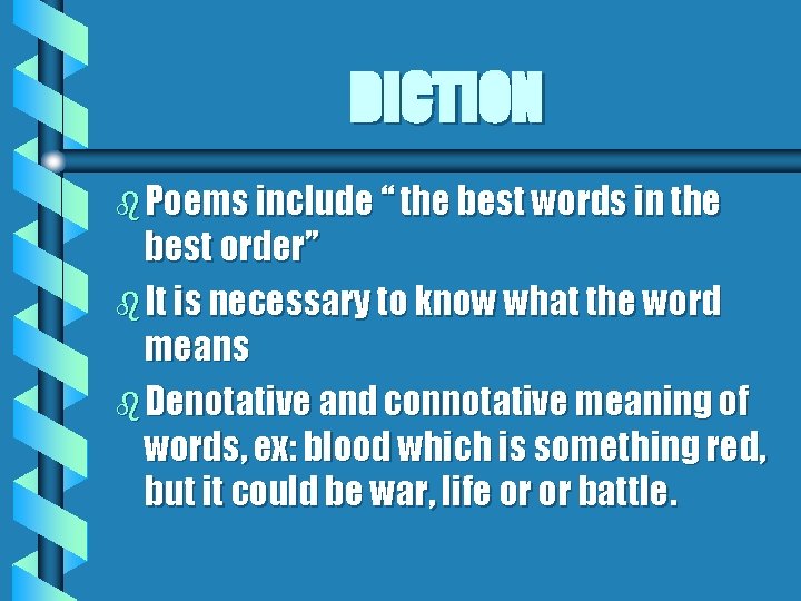 DICTION b Poems include “ the best words in the best order” b It DICTION b Poems include “ the best words in the best order” b It