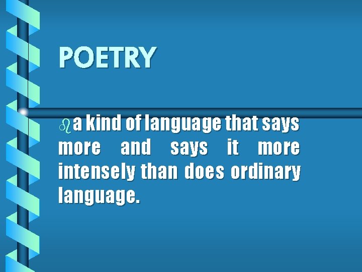POETRY ba kind of language that says more and says it more intensely than POETRY ba kind of language that says more and says it more intensely than