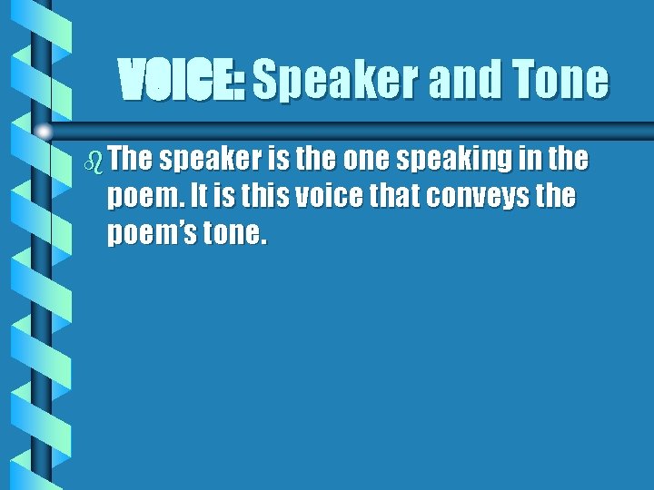 VOICE: Speaker and Tone b The speaker is the one speaking in the poem. VOICE: Speaker and Tone b The speaker is the one speaking in the poem.