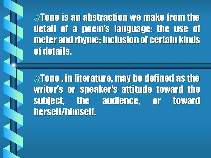 b. Tone is an abstraction we make from the detail of a poem’s language: b. Tone is an abstraction we make from the detail of a poem’s language: