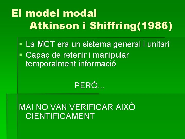 El model modal Atkinson i Shiffring(1986) § La MCT era un sistema general i