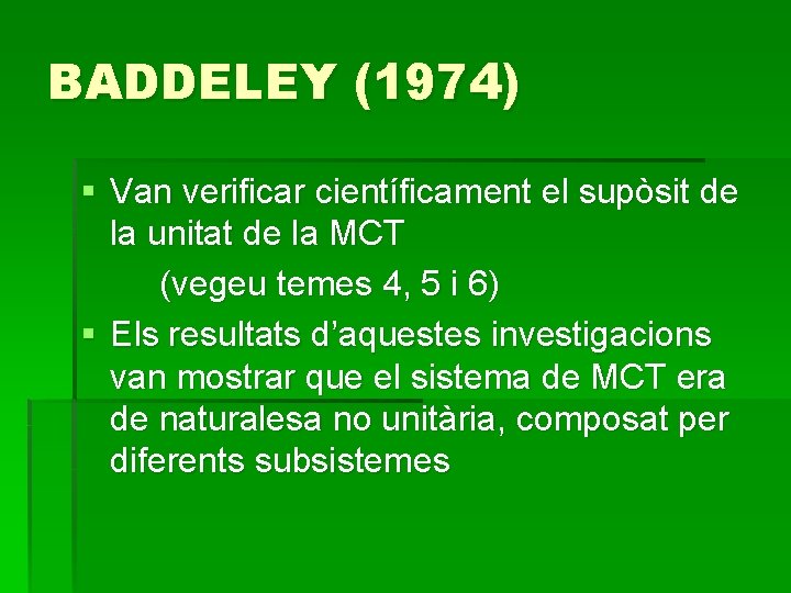 BADDELEY (1974) § Van verificar científicament el supòsit de la unitat de la MCT