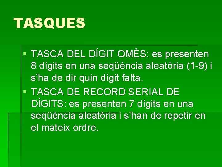 TASQUES § TASCA DEL DÍGIT OMÈS: es presenten 8 dígits en una seqüència aleatòria